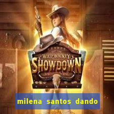 milena santos dando na van